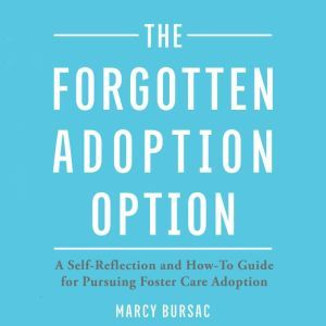 The Forgotten Adoption Option, Marcy Bursac