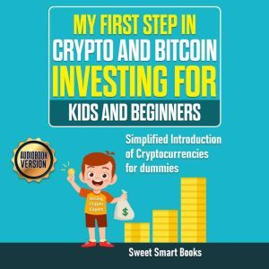 My First Step in Crypto and Bitcoin I..., Sweet Smart Books
