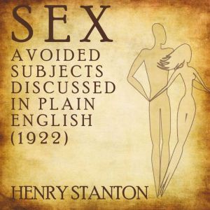 Sex Avoided Subjects Discussed in Pl..., Henry Stanton