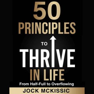 50 Principles to Thrive in Life, Jock McKissic