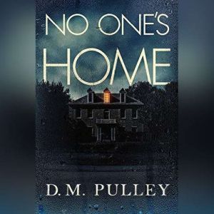 No Ones Home, D. M. Pulley