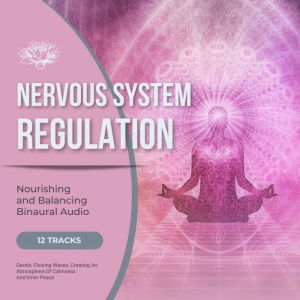 Nervous System Regulation - Nourishing and Balancing Binaural Audio: Gentle, Flowing Waves, Creating An Atmosphere Of Calmness