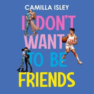 I Dont Want to Be Friends, Camilla Isley