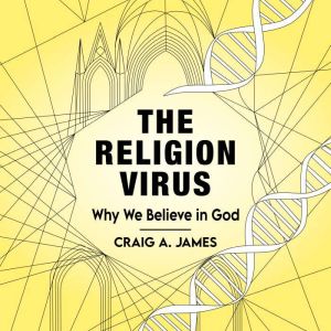 The Religion Virus, Craig A. James