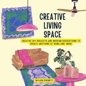 Creative Living Space, Taylor Everett