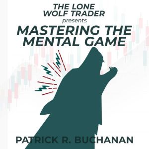 The Lone Wolf Trader presents Master..., Patrick Buchanan