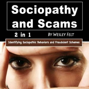 Sociopathy and Scams: Identifying Sociopathic Behaviors and Fraudulent Schemes