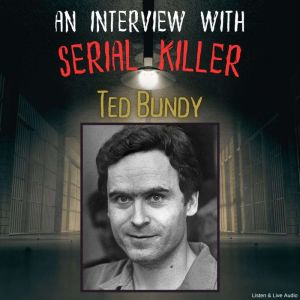 An Interview with Serial Killer Ted B..., Ted Bundy