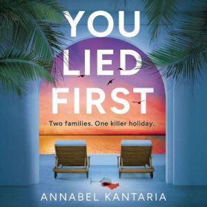 You Lied First, Annabel Kantaria