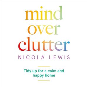 Mind Over Clutter, Nicola Lewis