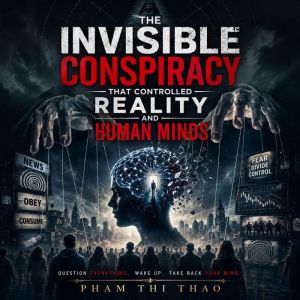 The Invisible Conspiracy That Control..., Pham Thi Thao