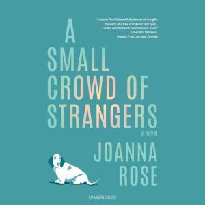 A Small Crowd of Strangers, Joanna Rose