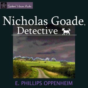 Nicholas Goade, Detective, E. Phillips Oppenheim