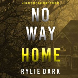 No Way Home A Carly See FBI Suspense..., Rylie Dark