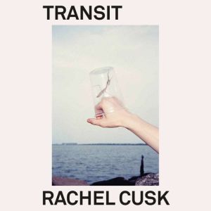 Transit, Rachel Cusk