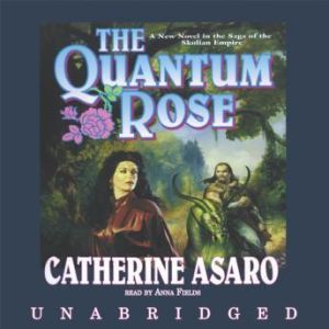 The Quantum Rose, Catherine Asaro