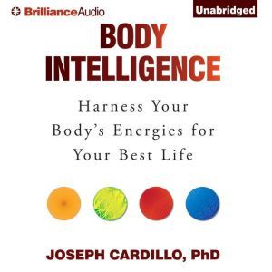 Body Intelligence, Joseph Cardillo, Ph.D.