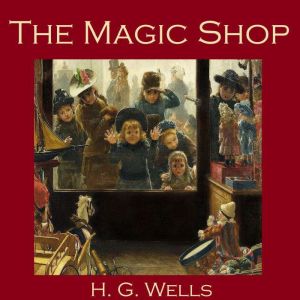 The Magic Shop, H. G. Wells
