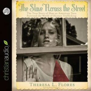 The Slave Across the Street, Theresa Flores