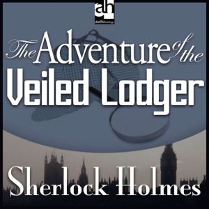The Adventure of the Veiled Lodger, Sir Arthur Conan Doyle