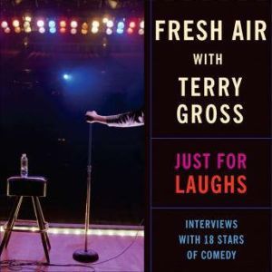 Fresh Air Just for Laughs, Terry Gross