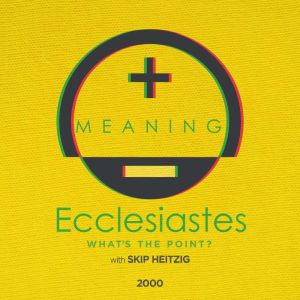21 Ecclesiastes  2000, Skip Heitzig