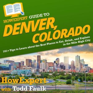 HowExpert Guide to Denver, Colorado, HowExpert