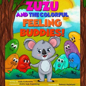 Zuzu and the Colorful Feeling Buddies..., Kate Krakowska