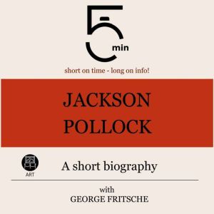 Jackson Pollock A short biography, 5 Minutes
