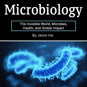 Genetics: The Invisible World, Microbes, Health, and Global Impact