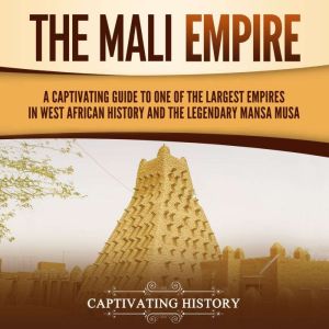 The Mali Empire A Captivating Guide ..., Captivating History