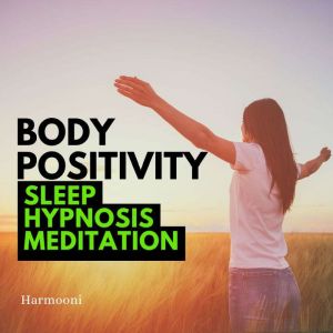 Body Positivity Sleep Hypnosis Medita..., Harmooni