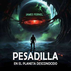 Pesadilla en el Planeta Desconocido: Novela de suspenso y terror en Espaol