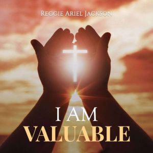 I Am Valuable, Reggie Ariel Jackson