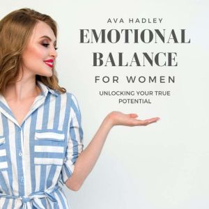 Emotional Balance For Women: Unlocking Your True Potential