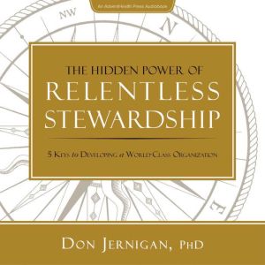 The Hidden Power of Relentless Stewar..., Don Jernigan PhD