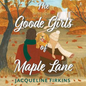 The Goode Girls of Maple Lane: A Novel