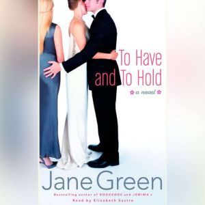 To Have and to Hold, Jane Green