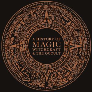 A History of Magic, Witchcraft, and the Occult, DK