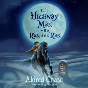 The Highwayman Who Ran and Ran: A Tale Told in Verse