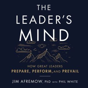 The Leaders Mind, Jim Afremow, PhD