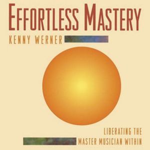 Effortless Mastery Liberating the Ma..., Kenny Werner