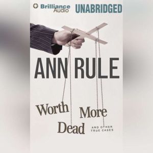 Worth More Dead, Ann Rule