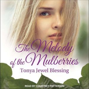 The Melody of the Mulberries, Tonya Jewel Blessing