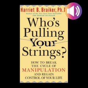 Whos Pulling Your Strings? How to B..., Harriet Braiker