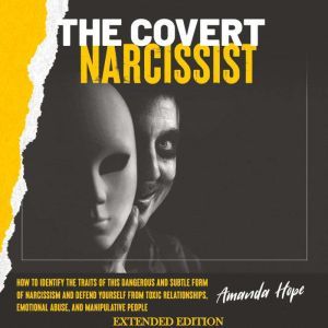 THE COVERT NARCISSIST, AMANDA HOPE