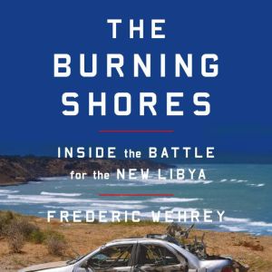 The Burning Shores, Frederic Wehrey