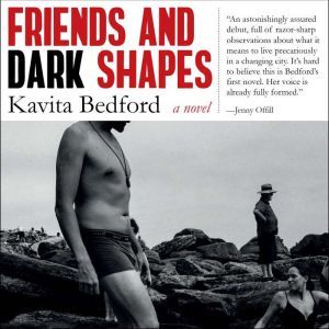 Friends Dark Shapes, Kavita Bedford