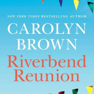 Riverbend Reunion, Carolyn Brown