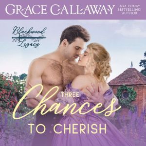Three Chances to Cherish: A Steamy Second Chance Marriage Historical Romance